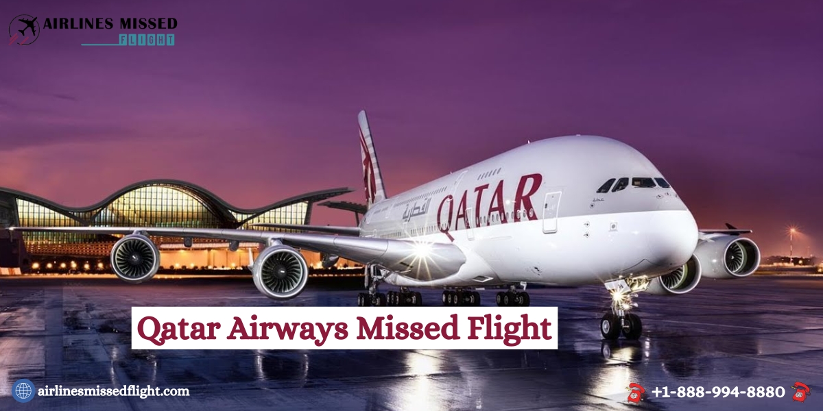 What happens if you miss a Qatar flight? No Show & Connecting